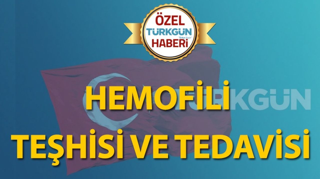 Hemofili teşhisi ve tedavisi