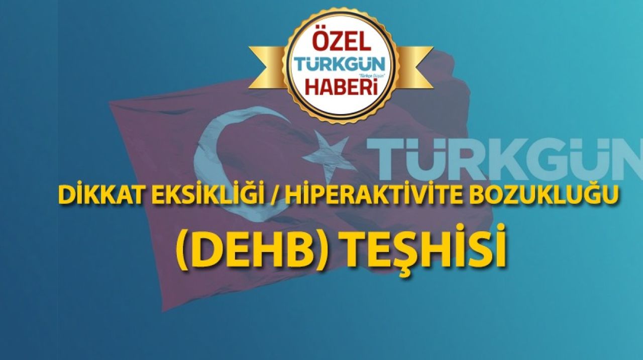 Dikkat eksikliği / hiperaktivite bozukluğu (DEHB) teşhisi