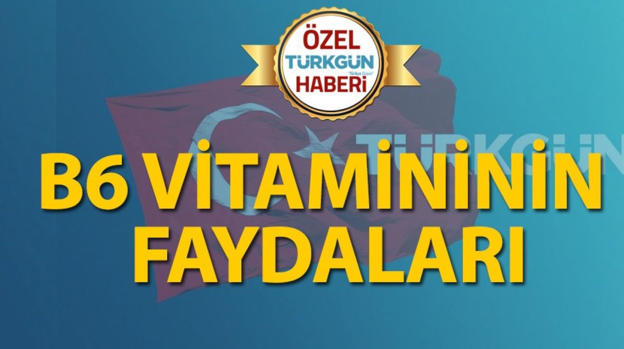 B6 vitamininin faydaları