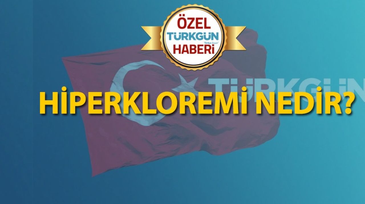 Hiperkloremi nedir?