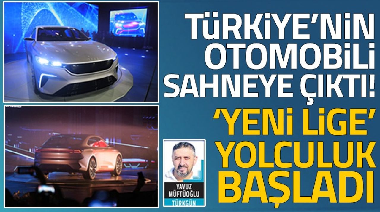 Türkiye’nin Otomobili sahneye çıktı!  ‘Yeni lige’ yolculuk başladı