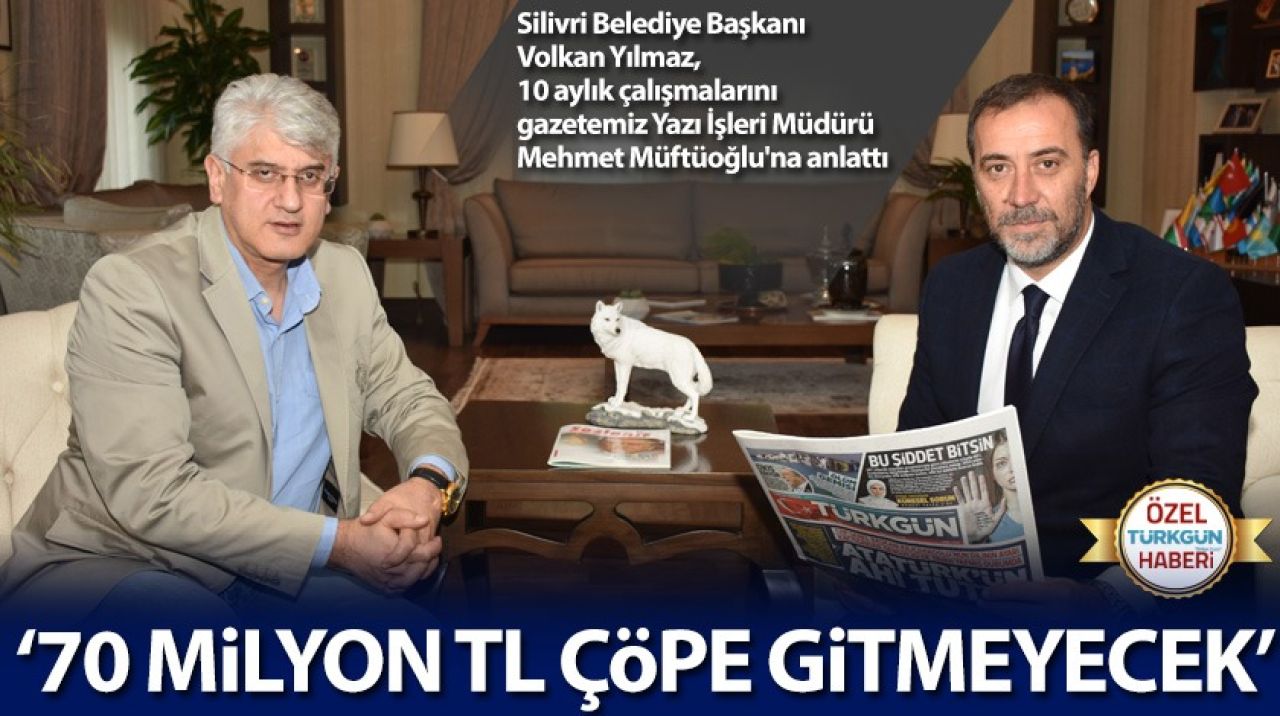 'Silivri'nin 70 milyon TL'si çöpe gitmeyecek'