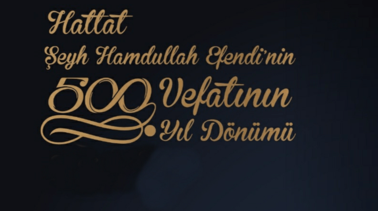 Hattat Şeyh Hamdullah Efendi'nin vefatının 500.yıl dönümü