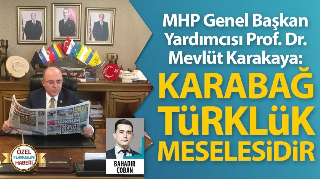 MHP'li Mevlüt Karakaya: 'Karabağ Türklük meselesidir'