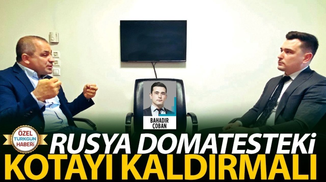 Rusya domatesteki kotayı kaldırmalı