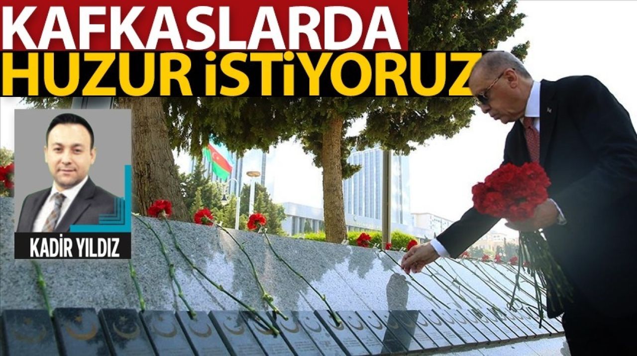 Kafkaslarda huzur istiyoruz