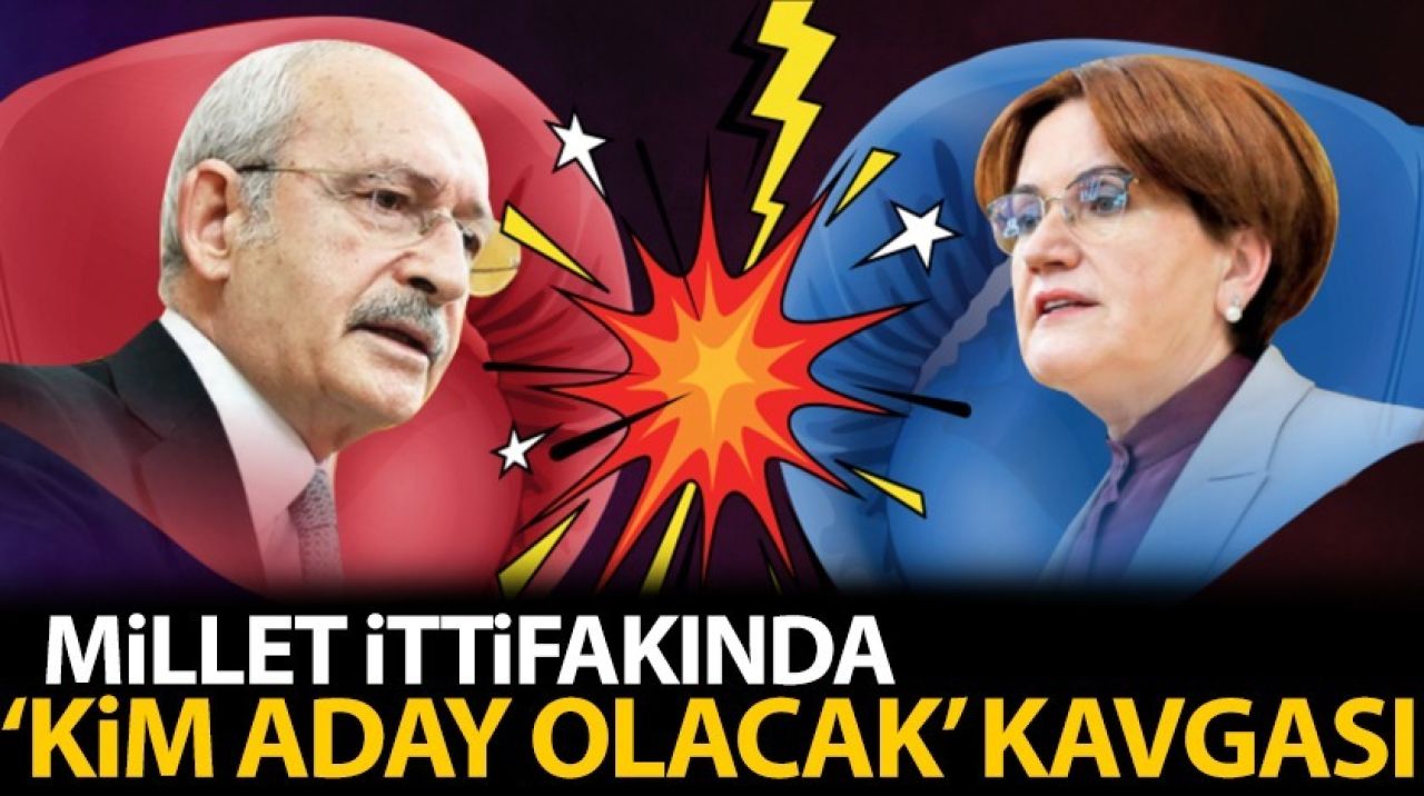 Millet İttifakında 'kim aday olacak' kavgası