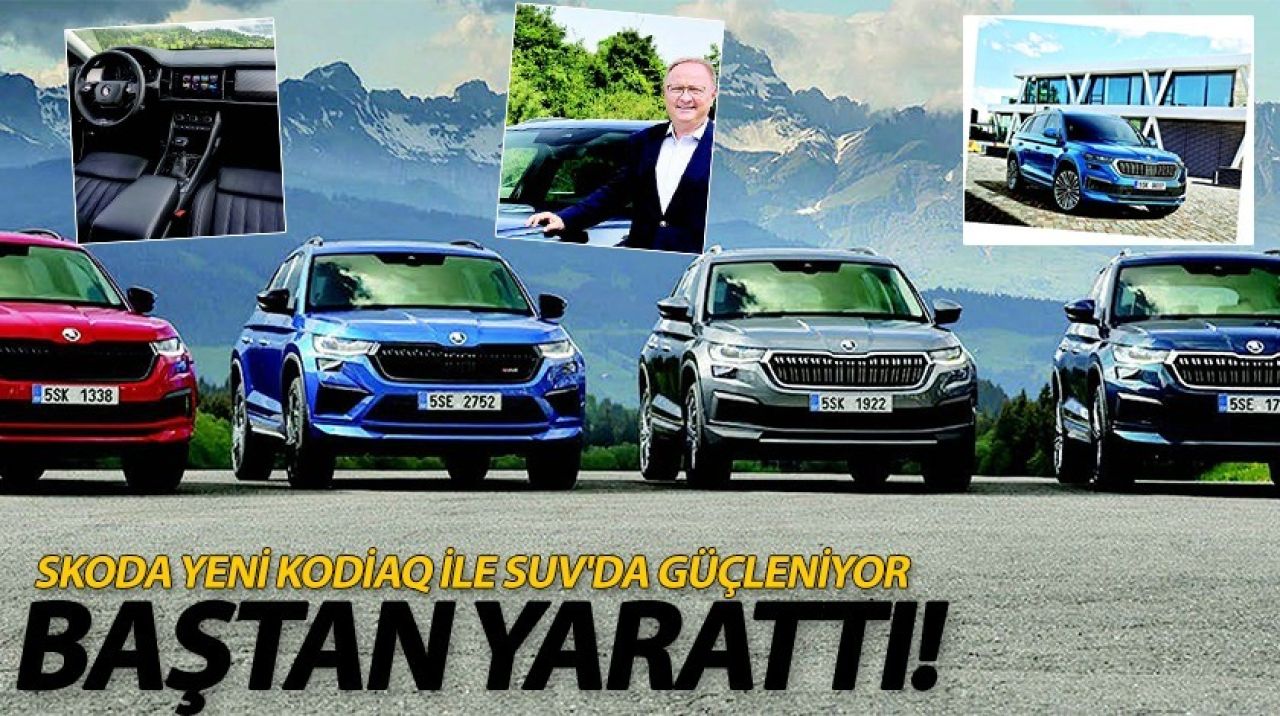 Skoda yeni Kodiaq ile SUV'da güçleniyor! Baştan yarattı