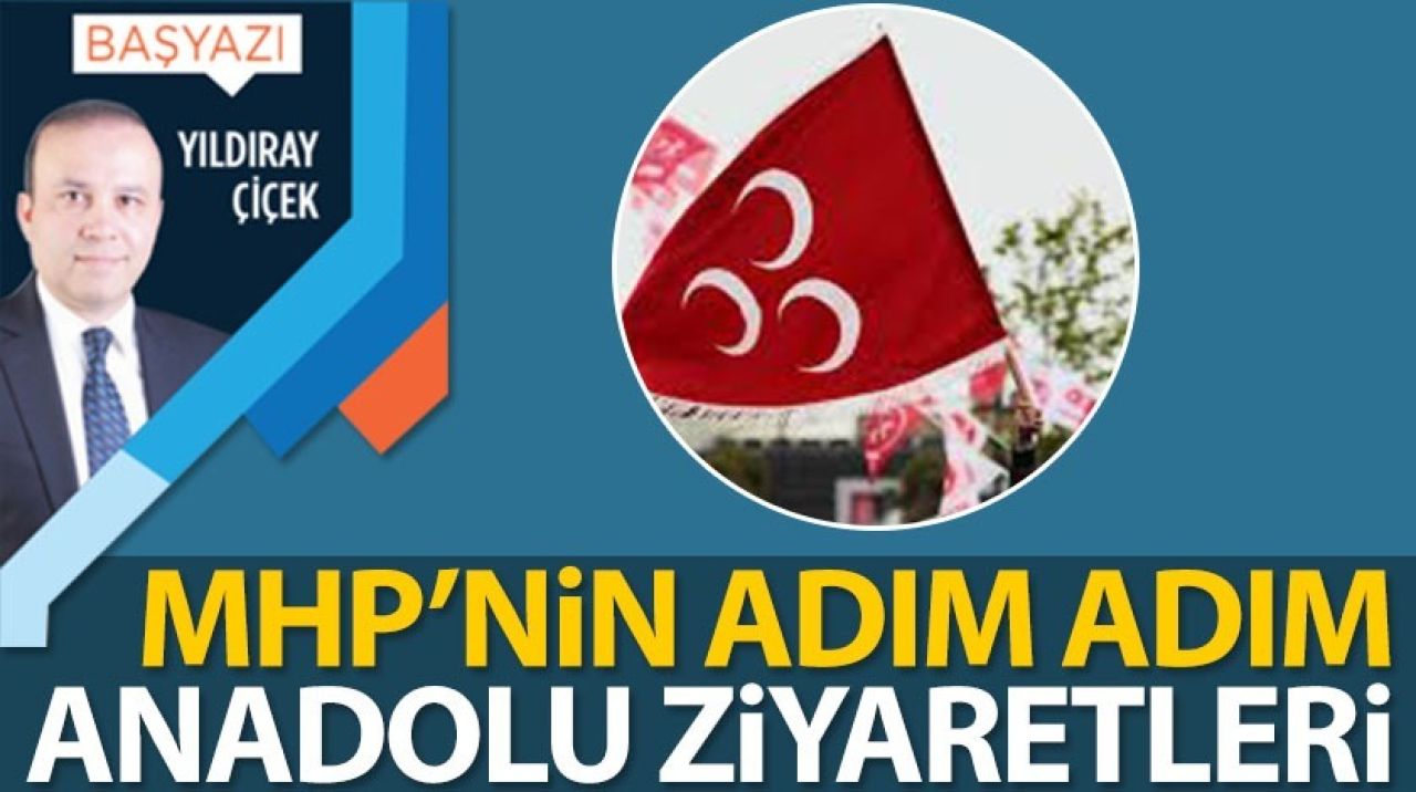 MHP'nin Adım Adım Anadolu ziyaretleri