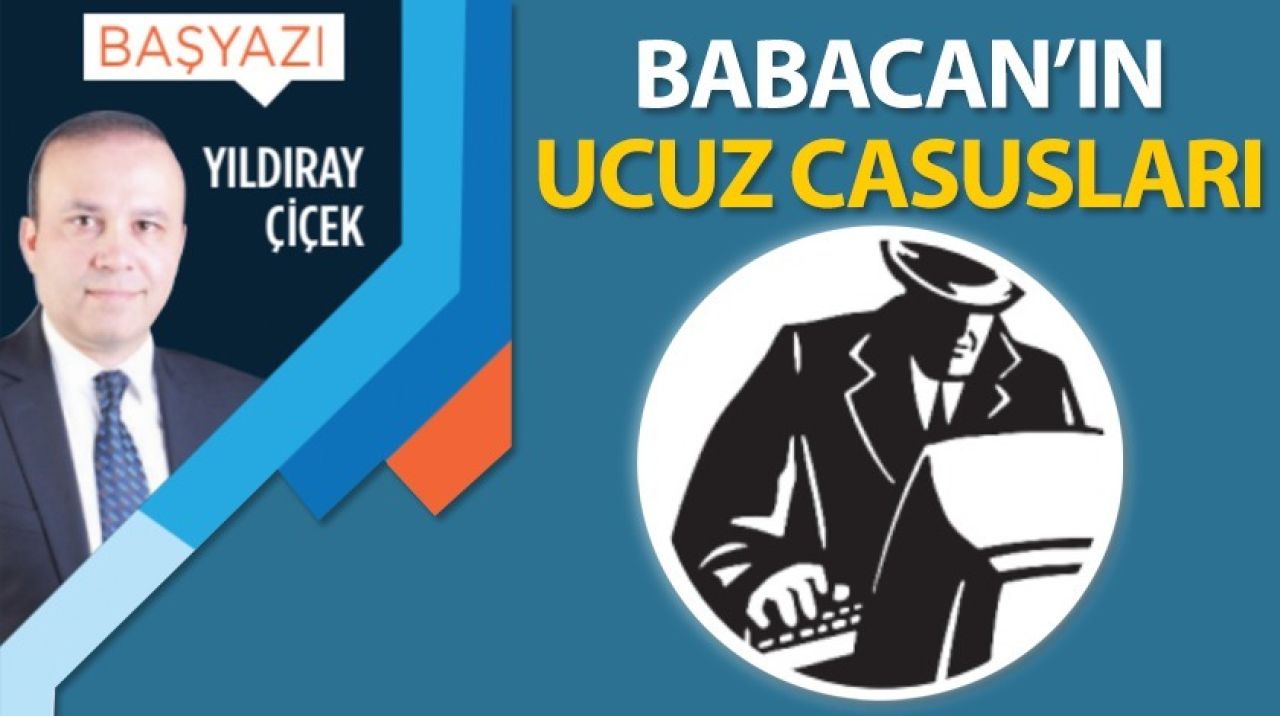 Babacan'ın ucuz casusları