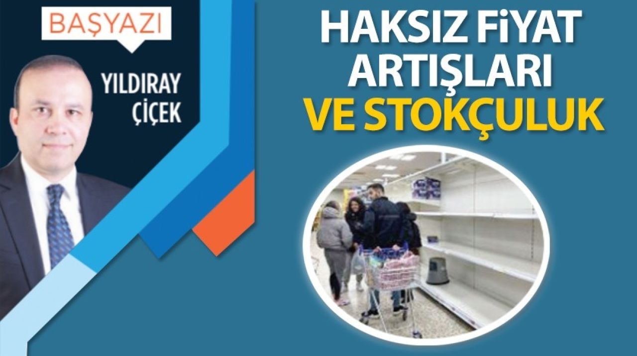 Haksız fiyat artışları ve stokçuluk