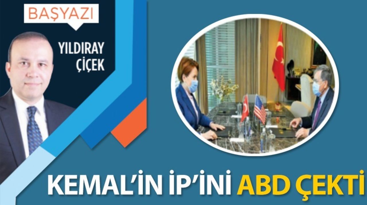 Kemal'in İP'ini ABD çekti