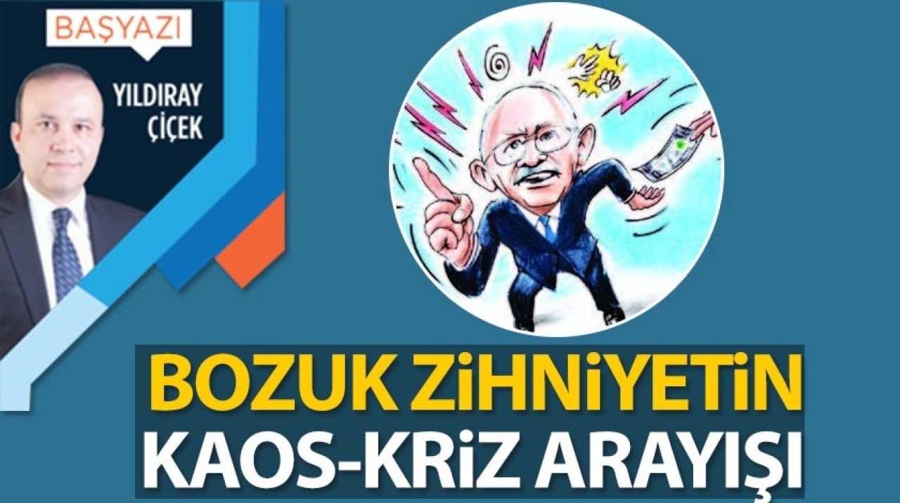 Bozuk zihniyetin kaos-kriz arayışı