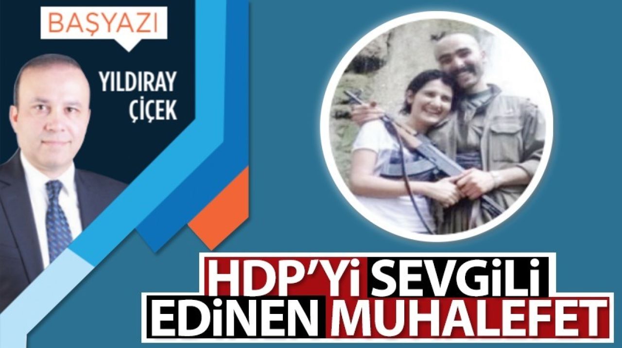 HDP'yi sevgili edinen muhalefet