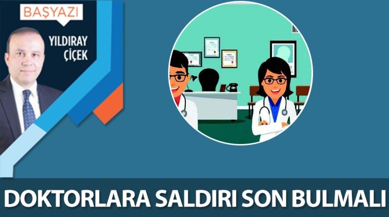 Doktorlara saldırı son bulmalı