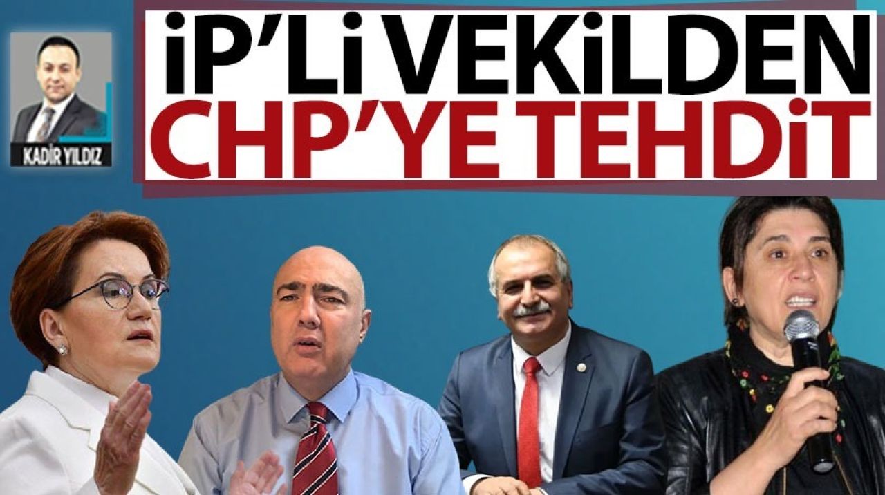 İP'li vekilden CHP'ye tehdit