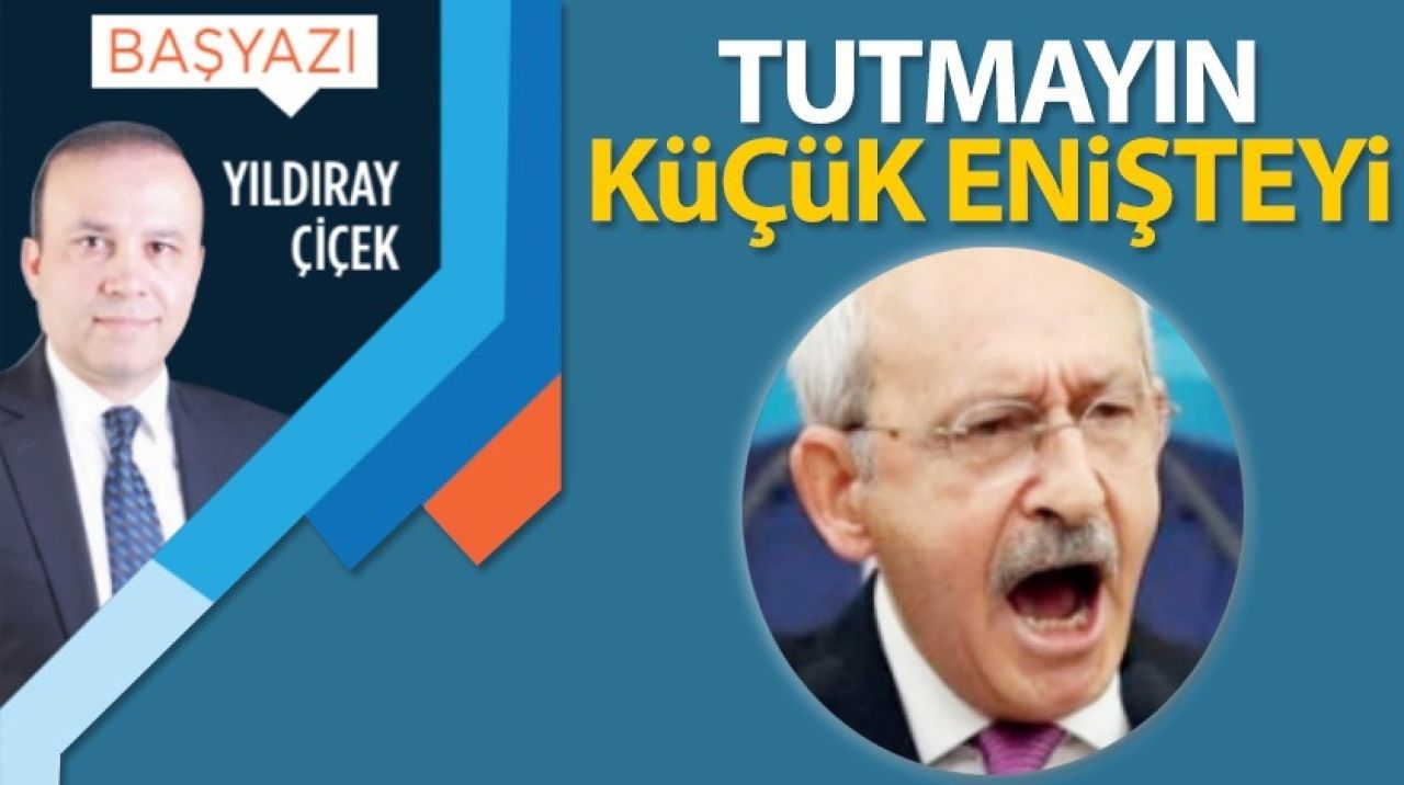 Tutmayın küçük enişteyi