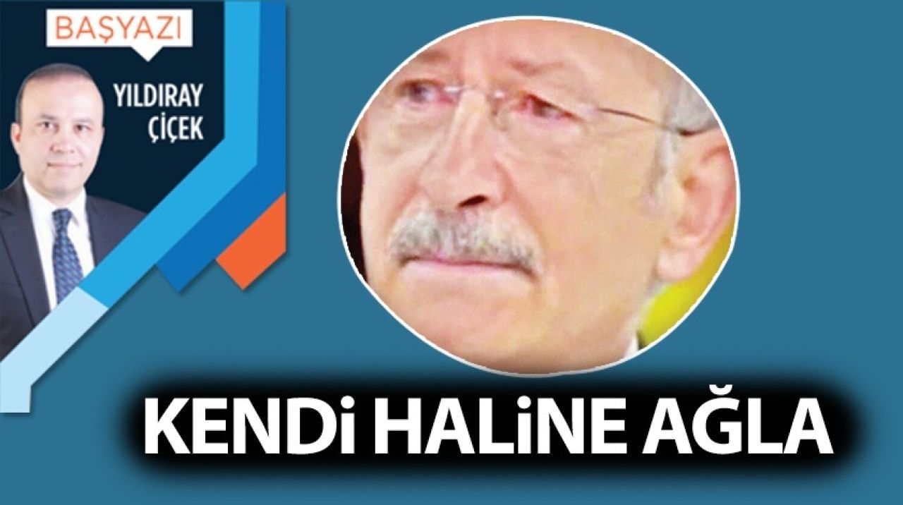 Kendi haline ağla