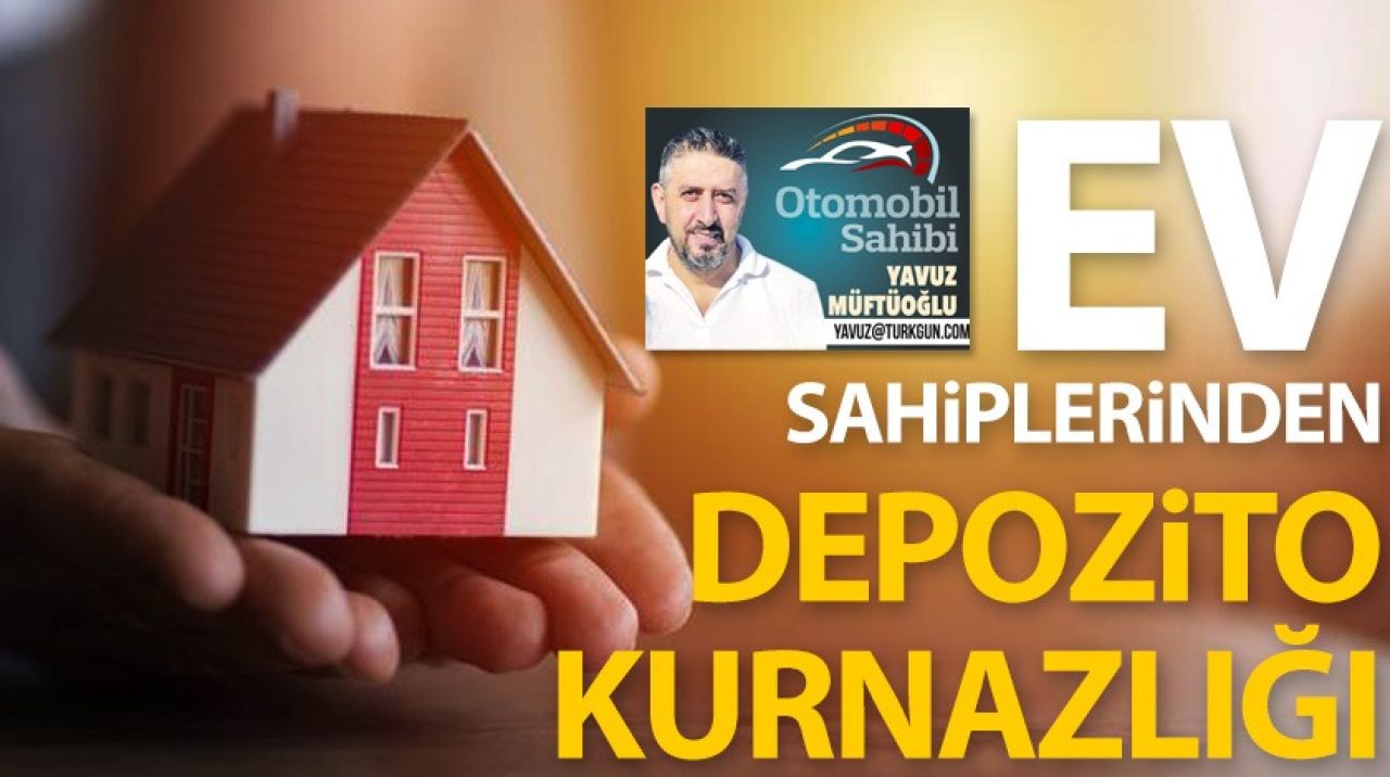 Ev sahiplerinden depozito kurnazlığı