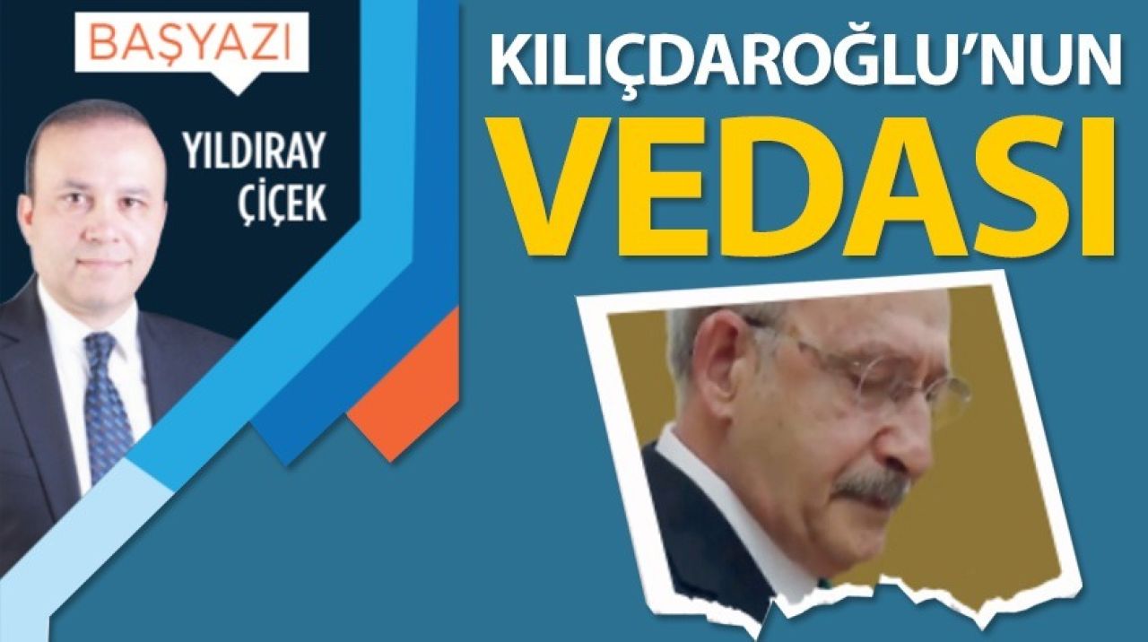 Kılıçdaroğlu'nun vedası