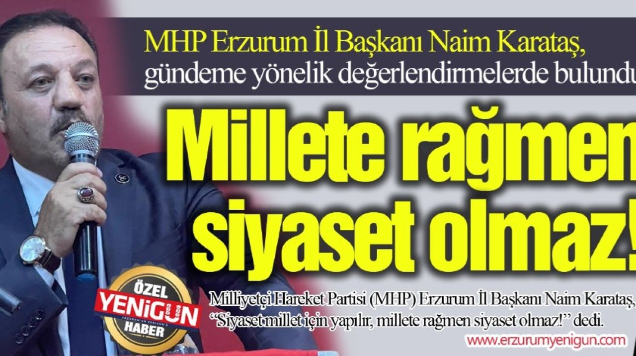 MHP'li Karataş: Millete rağmen siyaset olmaz!