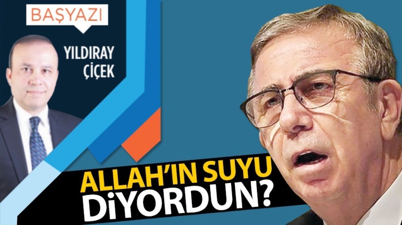 Allah'ın suyu diyordun?