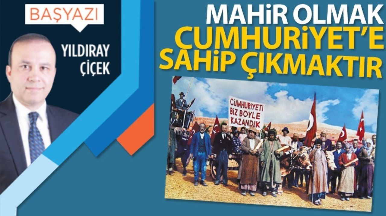 Mahir olmak Cumhuriyet'e sahip çıkmaktır