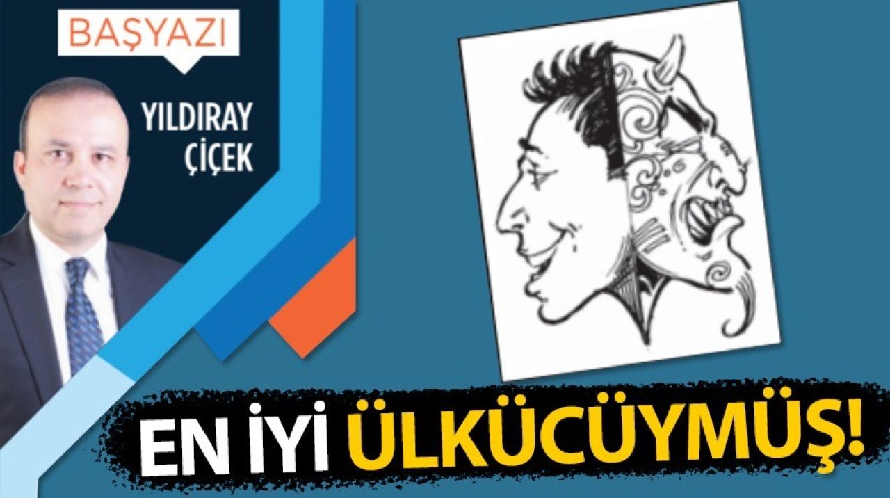 En iyi ülkücüymüş!