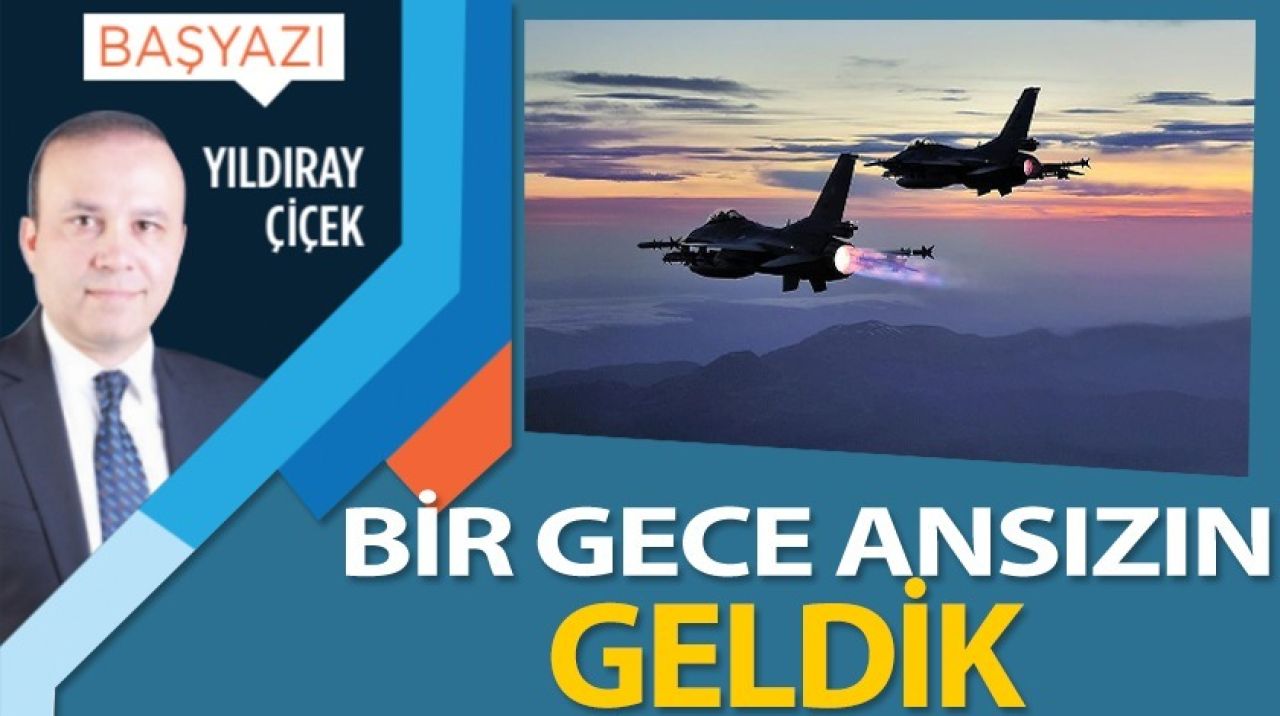 Bir gece ansızın geldik