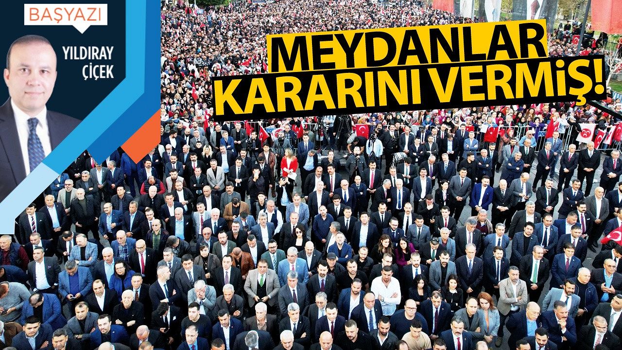 Meydanlar kararını vermiş!