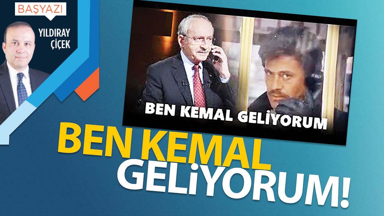 Ben Kemal, geliyorum!