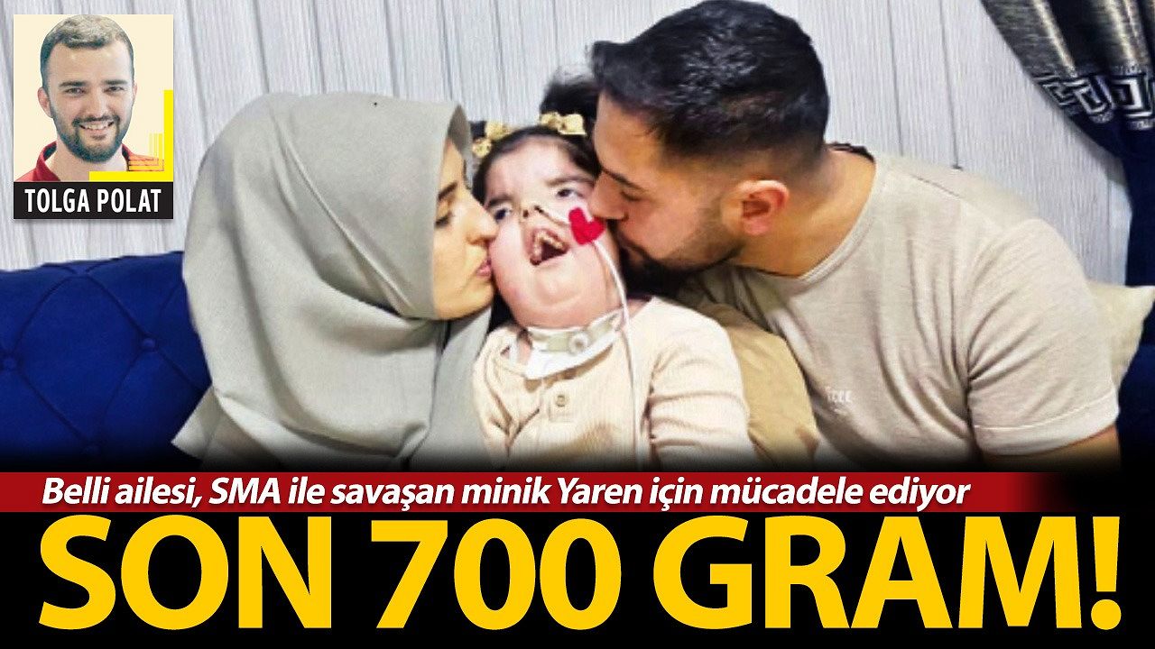 Belli ailesi, SMA ile savaşan minik Yaren için mücadele ediyor: Son 700 gram!