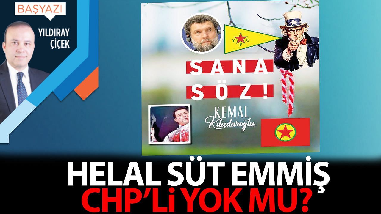 Helal süt emmiş CHP’li yok mu?