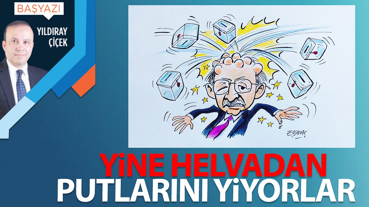 Yine helvadan putlarını yiyorlar