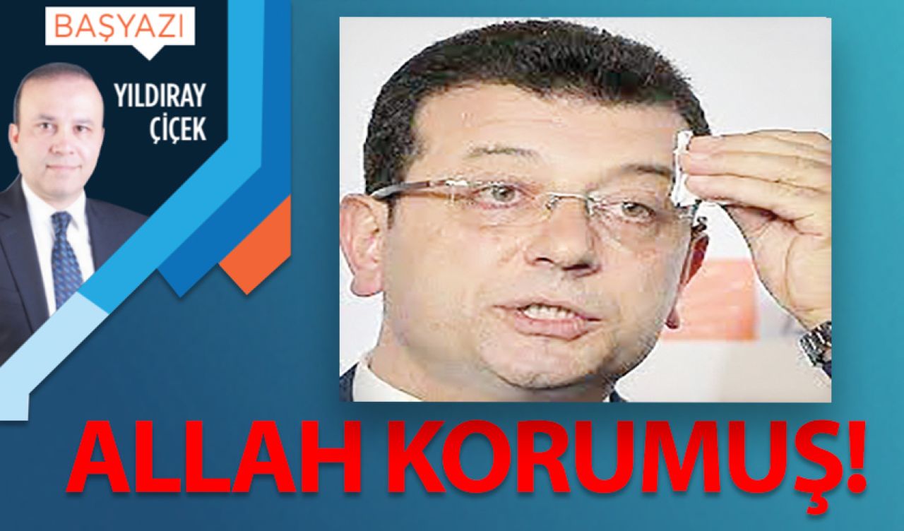 Allah korumuş!