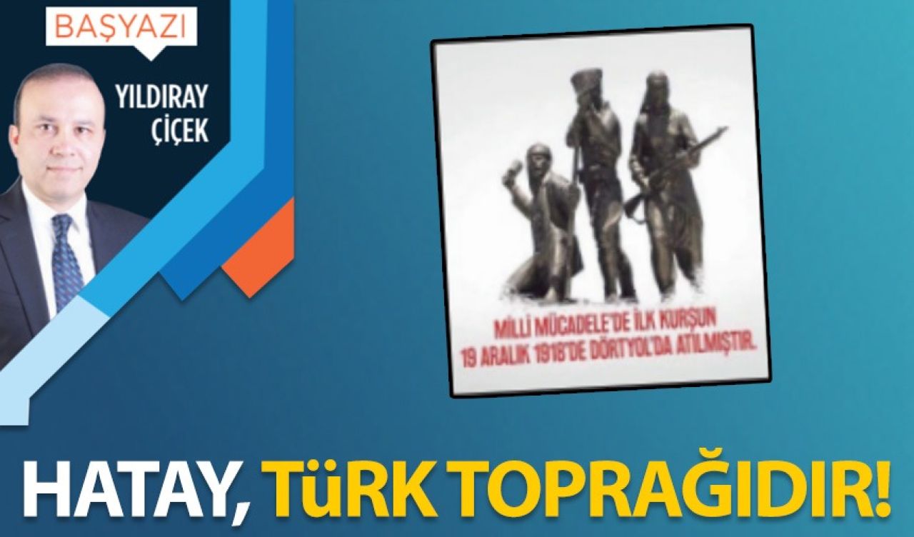 Hatay, Türk toprağıdır!