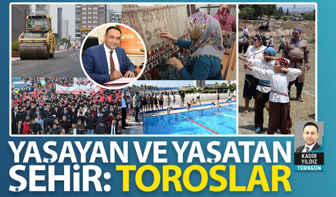 Yaşayan ve yaşatan şehir: Toroslar