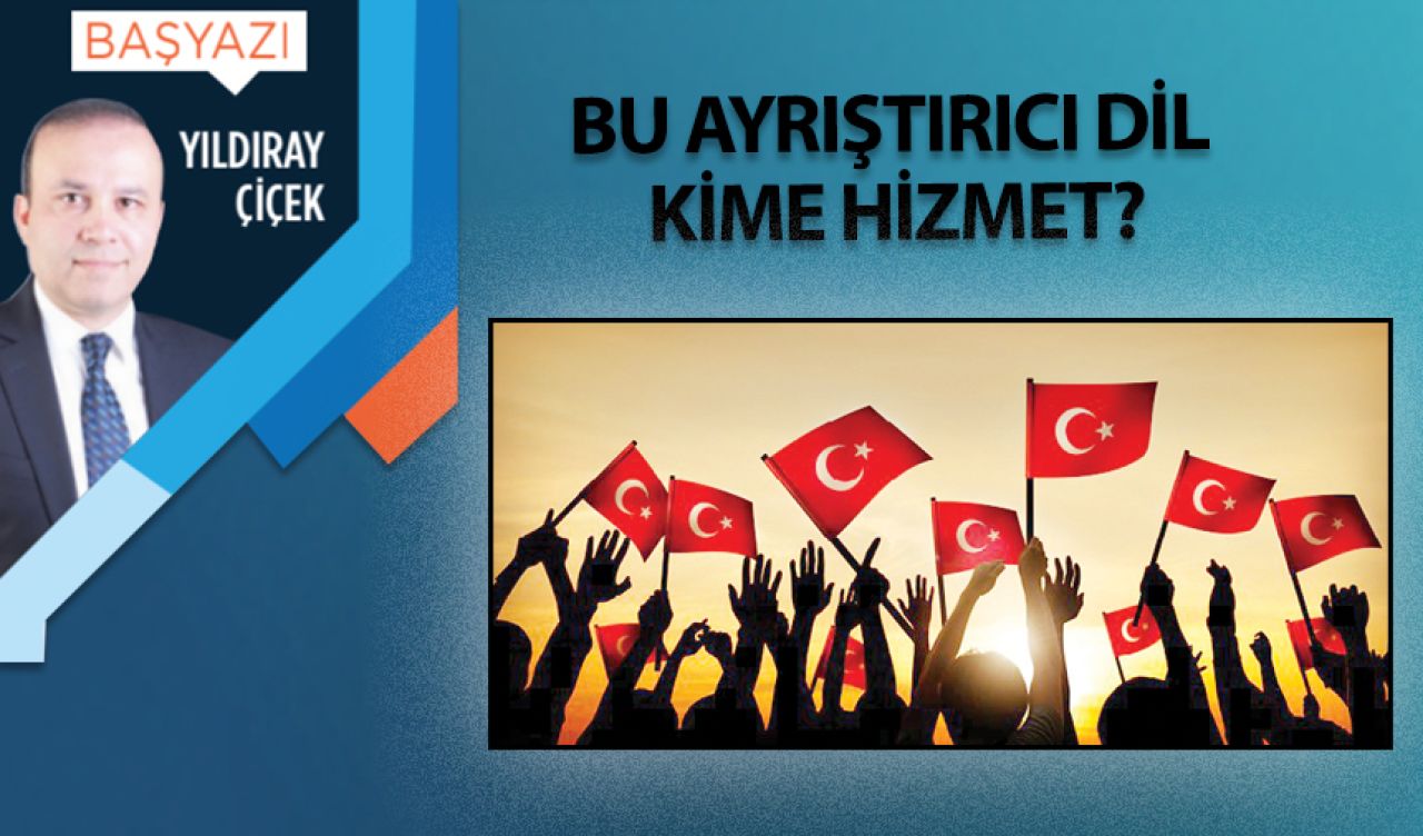 Bu ayrıştırıcı dil kime hizmet?