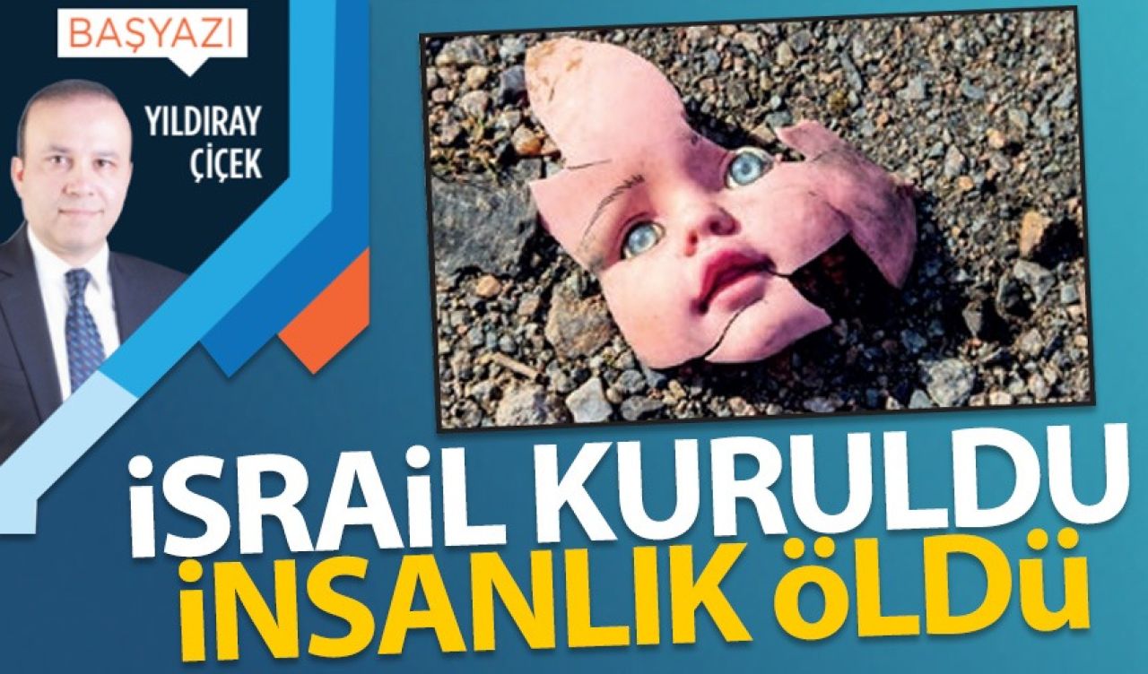 İsrail kuruldu, insanlık öldü