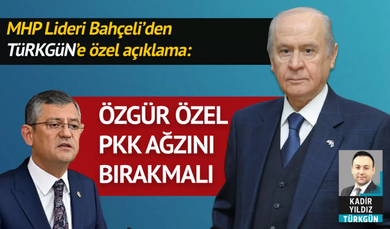 MHP Lideri Devlet Bahçeli: CHP’li Özel, PKK ağzına özenmeyi bırakmalı