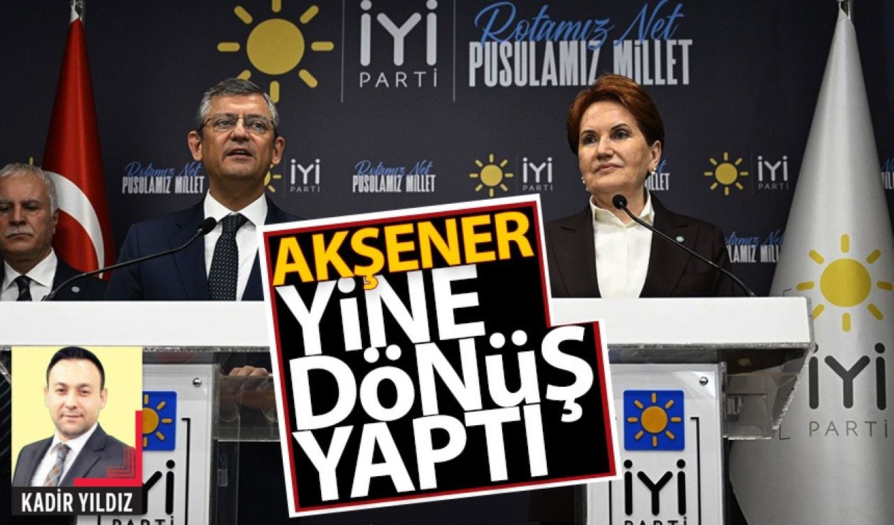 Akşener yine dönüş yaptı