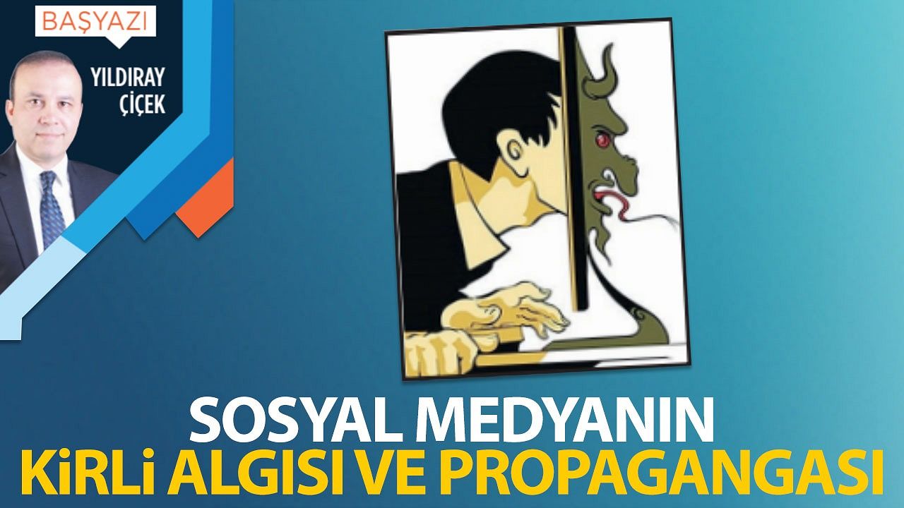 Sosyal medyanın kirli algısı ve propagandası