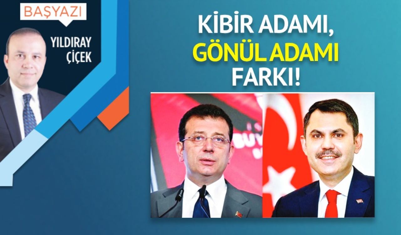 Kibir adamı, gönül adamı farkı!