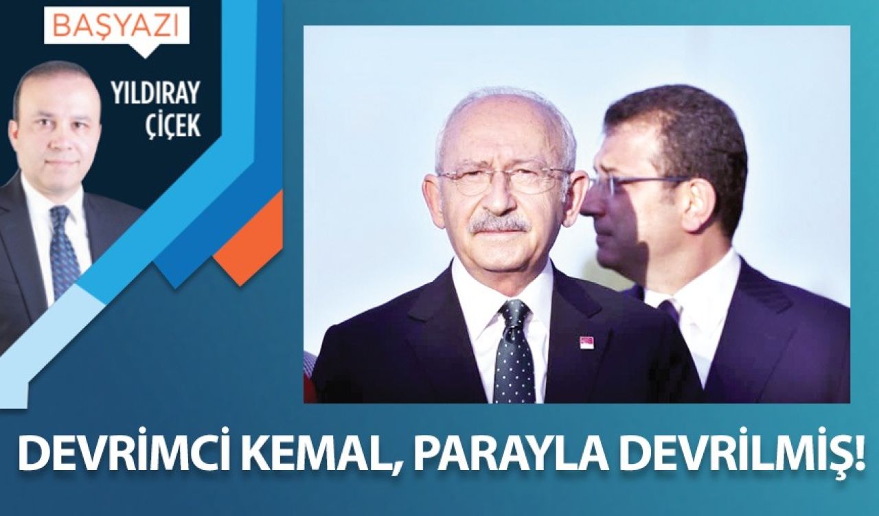 Devrimci Kemal, parayla devrilmiş!