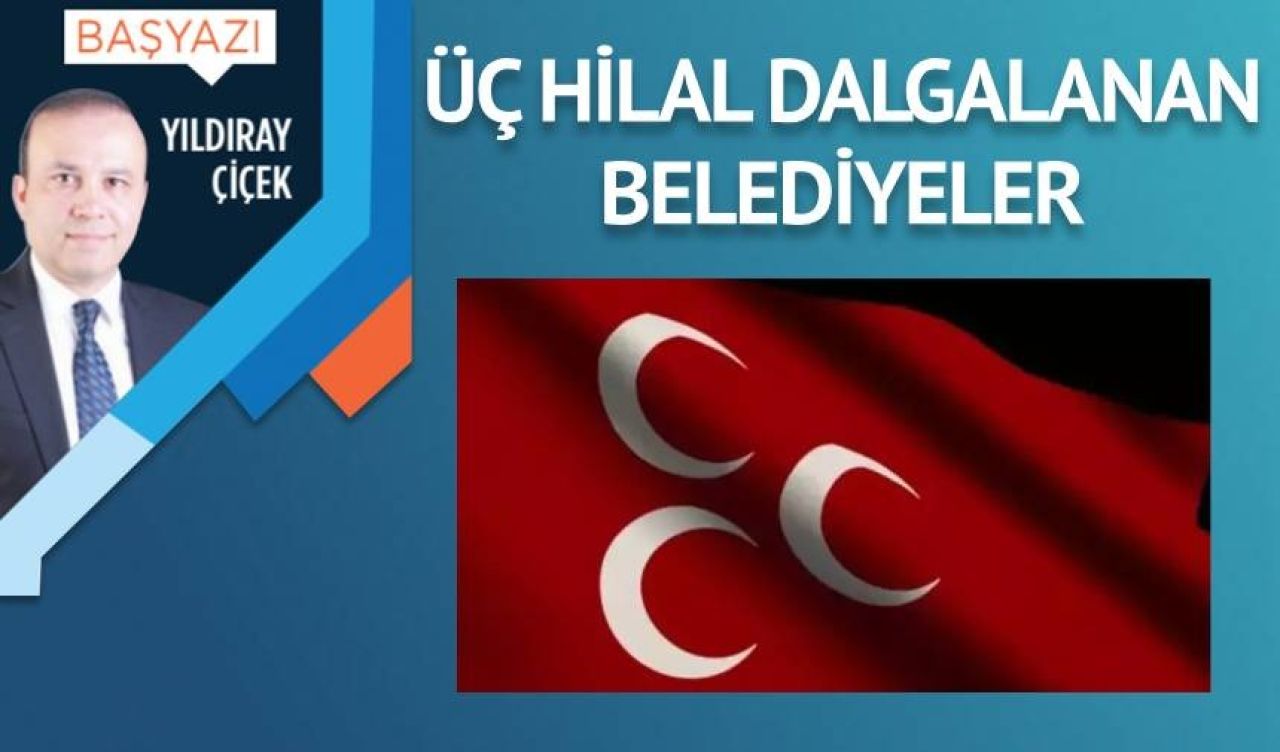 Üç hilal dalgalanan belediyeler