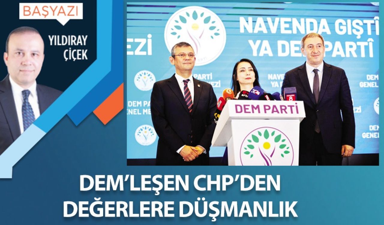 DEM’leşen CHP’den değerlere düşmanlık