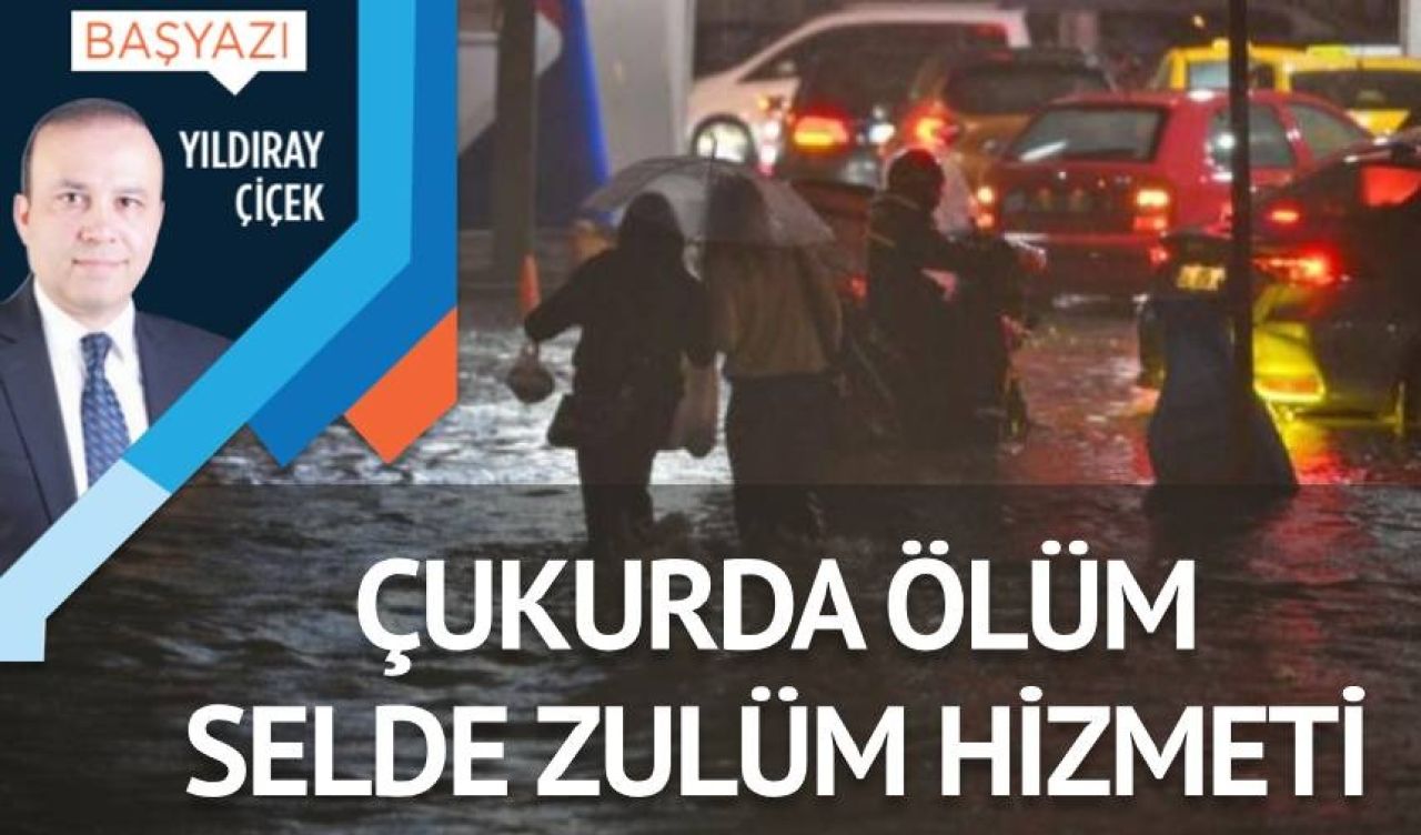 Çukurda ölüm, selde zulüm hizmeti