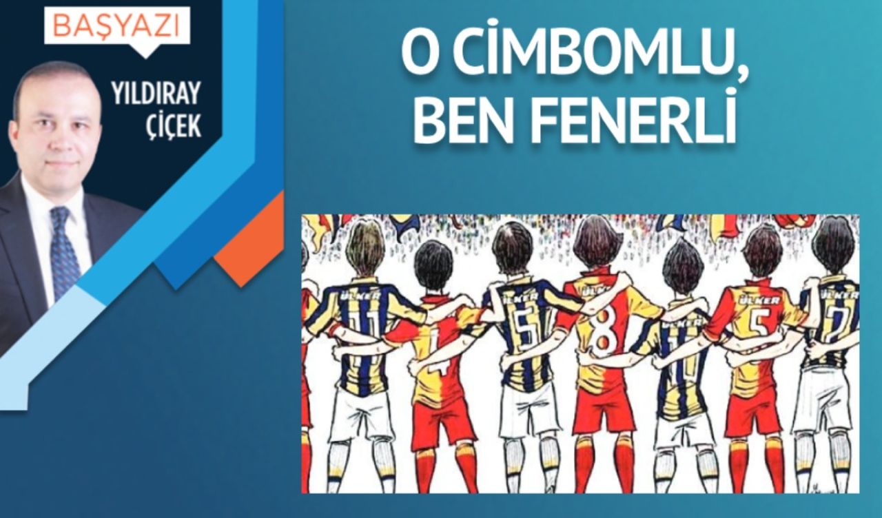 O Cimbomlu, ben Fenerli