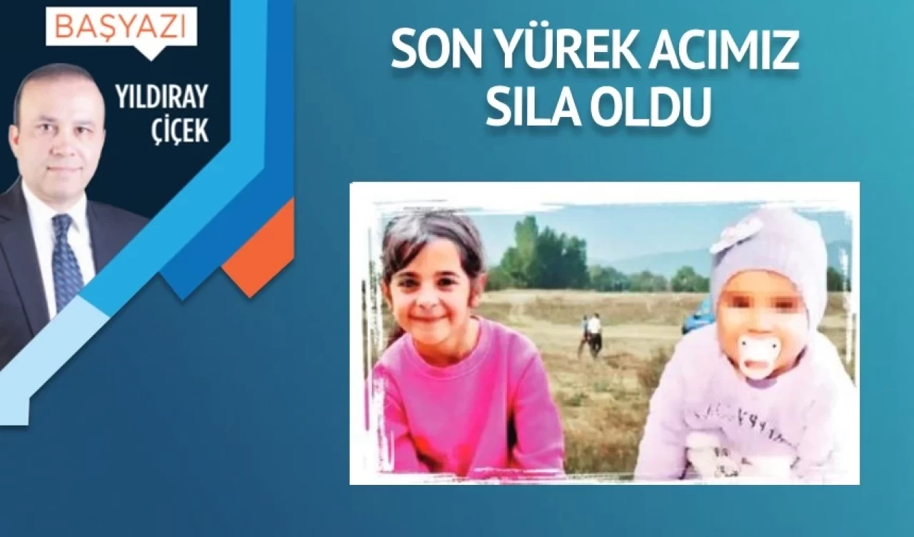 Son yürek acımız Sıla oldu