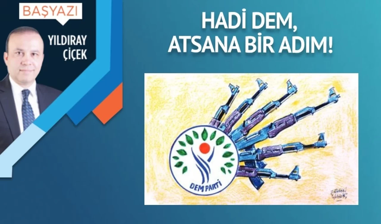 Hadi DEM, atsana bir adım!